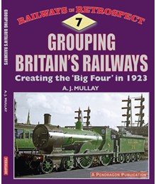 Grouping Britain's Railways Creating the 'big four' in 1923 front cover