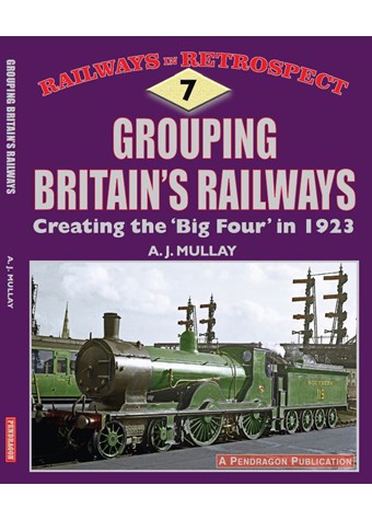 Grouping Britain's Railways Creating the 'big four' in 1923 front cover