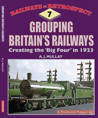 Grouping Britain's Railways Creating the 'big four' in 1923 front cover